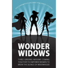 Wonder Widows: Three Grieving Widows Coming Together to Empower Women to Break the Silence of Widowhood
