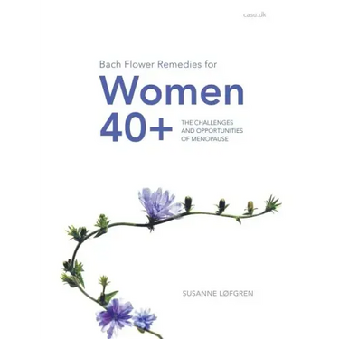 Bach Flower Remedies for Women 40+: The Challenges and Opportunities of Menopause