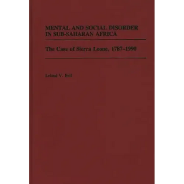 Mental and Social Disorder in Sub-Saharan Africa: The Case of Sierra Leone, 1787-1990