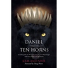 Daniel and The Ten Horns: Including John the Revelator And the Great Red Dragon with Seven Heads and Ten Horns
