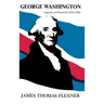 George Washington: Anguish and Farewell 1793-1799 - Volume IV