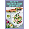 The New Hormone Reset Cookbook: Complete Guide on How to Balance Your Hormones, Increase Metabolism and Lose Weight includes(Recipe and Cookbook)