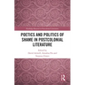 Poetics and Politics of Shame in Postcolonial Literature