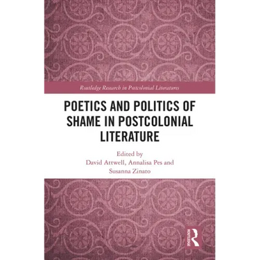 Poetics and Politics of Shame in Postcolonial Literature
