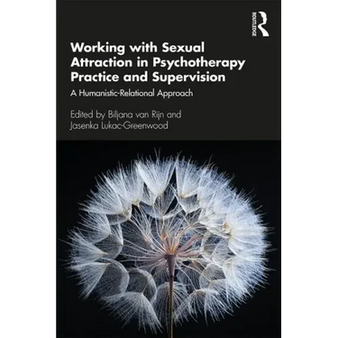Working with Sexual Attraction in Psychotherapy Practice and Supervision: A Humanistic-Relational Approach