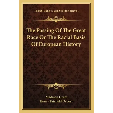 The Passing Of The Great Race Or The Racial Basis Of European History
