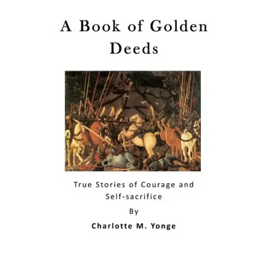 A Book of Golden Deeds: True Stories of Courage and Self-Sacrifice