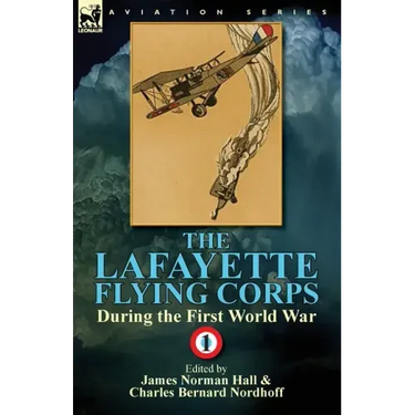 The Lafayette Flying Corps-During the First World War: Volume 1