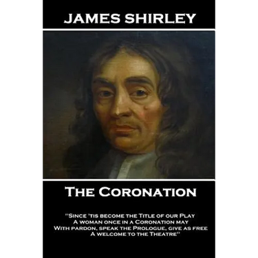 James Shirley - The Coronation: "What wind brought thee hither? In what old hollow tree, or rotten wall Hast thou been like a Swallow all this winter,