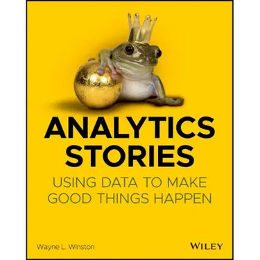 Analytics Stories: Using Data to Make Good Things Happen