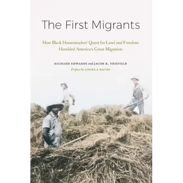 The First Migrants: How Black Homesteaders' Quest for Land and Freedom Heralded America's Great Migration