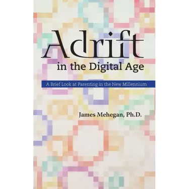 Adrift in the Digital Age: A Brief Look at Parenting in the New Millennium