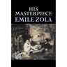 His Masterpiece by Emile Zola, Fiction, Literary, Classics