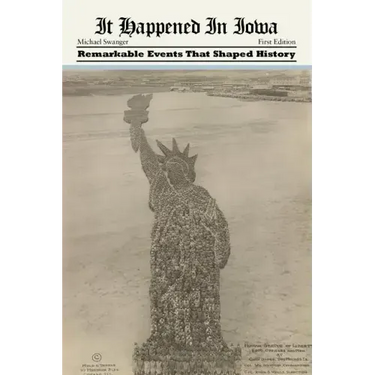 It Happened in Iowa: Remarkable Events That Shaped History