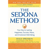 The Sedona Method: Your Key to Lasting Happiness, Success, Peace, and Emotional Well-Being