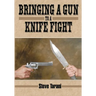 Bringing a Gun to a Knife Fight