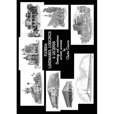 Florida Landmarks, Lodgings & Legends: Drawings and Sometimes Accurate Accounts