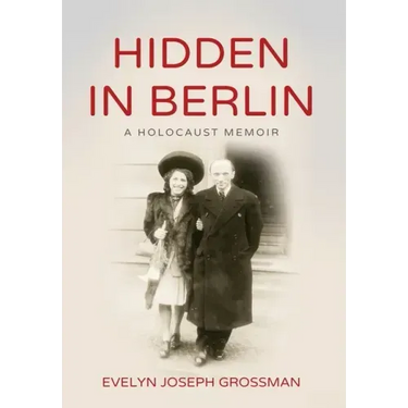 Hidden in Berlin: A Holocaust Memoir