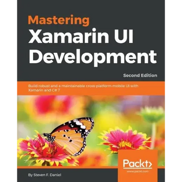 Mastering Xamarin UI Development - Second Edition