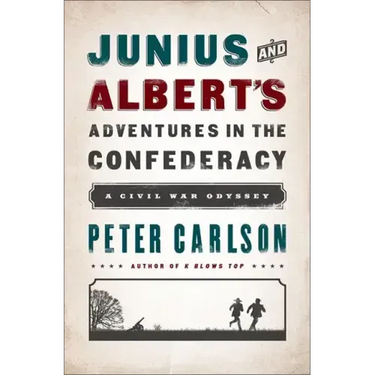 Junius and Albert's Adventures in the Confederacy: A Civil War Odyssey