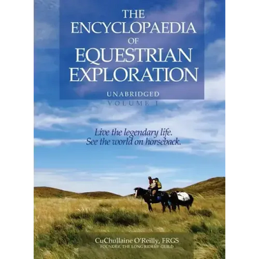 The Encyclopaedia of Equestrian Exploration Volume 1 - A Study of the Geographic and Spiritual Equestrian Journey, based upon the philosophy of Harmon