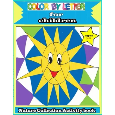 color by letter for children: Nature Collection Activity book ages 3-8: Totally Cool Sticker Puzzles - Practice for Kids with Pen Control, Line Trac