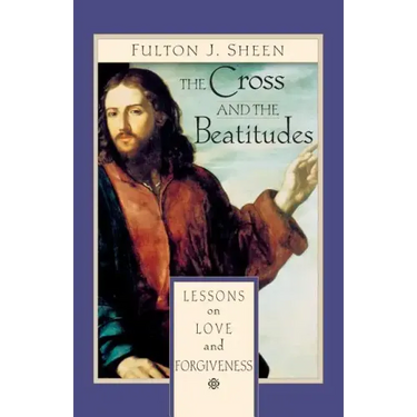 The Cross and Beatitudes: Lessons on Love and Forgiveness