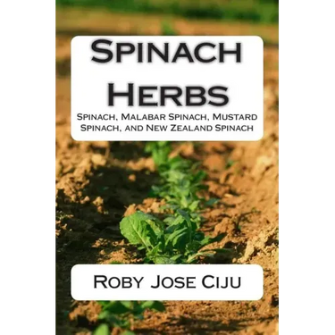 Spinach Herbs: Spinach, Malabar Spinach, Mustard Spinach, and New Zealand Spinach