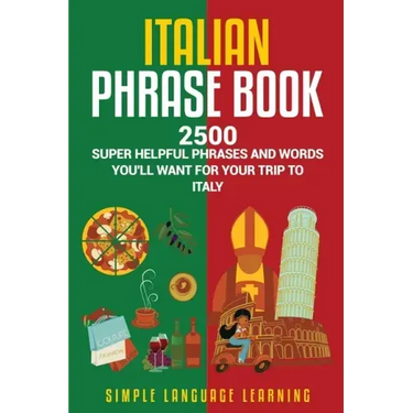 Italian Phrase Book: 2500 Super Helpful Phrases and Words You'll Want for Your Trip to Italy