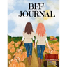 BFF Journal: Composition Notebook Journaling Pages To Write In Notes, Goals, Priorities, Fall Pumpkin Spice, Maple Recipes, Autumn