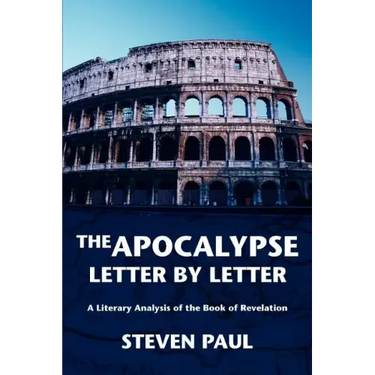 The Apocalypse--Letter by Letter: A Literary Analysis of the Book of Revelation