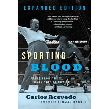 Sporting Blood: Tales from the Dark Side of Boxing: Tales from the Dark Side of Boxing - Expanded Edition