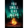 You Smell Like Jesus