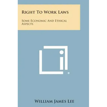 Right to Work Laws: Some Economic and Ethical Aspects