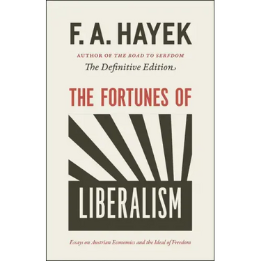 The Fortunes of Liberalism: Essays on Austrian Economics and the Ideal of Freedom Volume 4