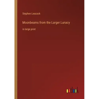 Moonbeams from the Larger Lunacy: in large print