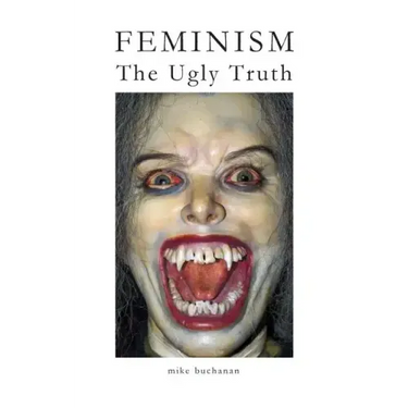Feminism: The Ugly Truth