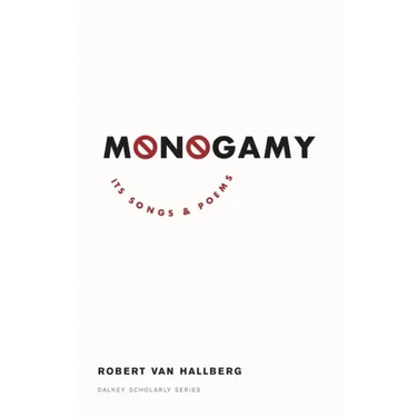 Monogamy: Its Songs and Poems