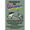 THE BOOK OF THE VESPA - AN OWNERS WORKSHOP MANUAL FOR 125cc AND 150cc VESPA SCOOTERS 1951-1961