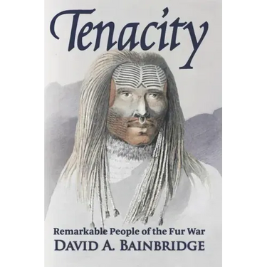 Tenacity: Remarkable People of the Fur War