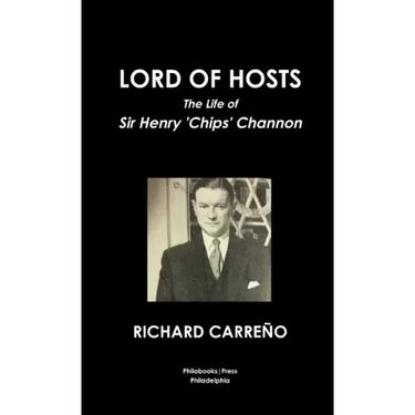Lord of Hosts the Life of Sir Henry 'Chips' Channon