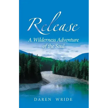Release: A Wilderness Adventure of the Soul