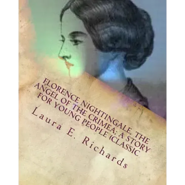 Florence Nightingale, the angel of the Crimea; a story for young people (Classic