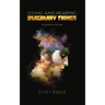 Seeing and Hearing Imaginary Things