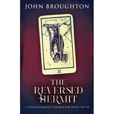 The Reversed Hermit: A Nonconformist's Search For Inner Truth