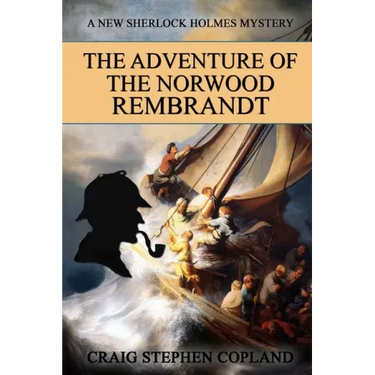 The Adventure of the Norwood Rembrandt: A New Sherlock Holmes Mystery