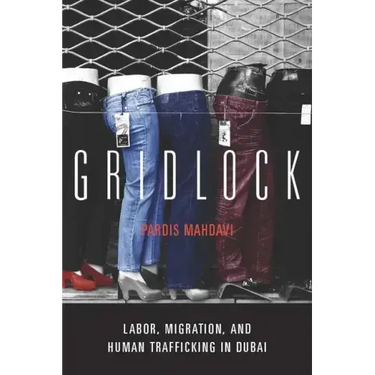 Gridlock: Labor, Migration, and Human Trafficking in Dubai