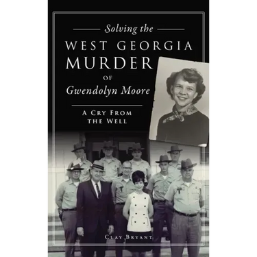 Solving the West Georgia Murder of Gwendolyn Moore: A Cry from the Well