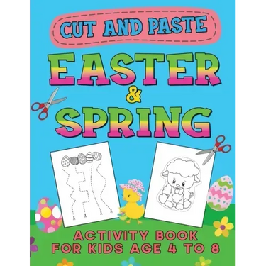Easter & Spring Cut and Paste Activity Book for Kids Age 4-8: Cutting Practice Workbook for Toddlers & Preschoolers, Boys and Girls - Hand Eye Coordin
