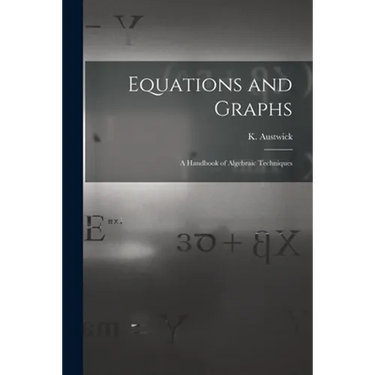 Equations and Graphs; a Handbook of Algebraic Techniques
